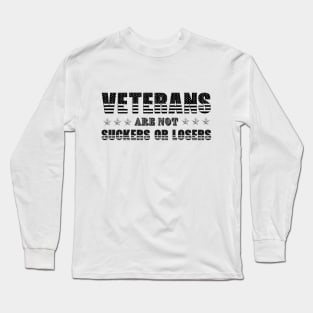 Veterans Are Not Suckers Or Losers Long Sleeve T-Shirt